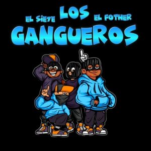 EL SIE7E Ft. El Fother – Los Gangueros (Los Ganguero)